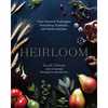 Heirloom: Time-Honored Techniques, Nourishing Traditions, and Modern Recipes - Hardcover