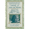 I Myself Am a Woman: Selected Writings of Ding Ling - Paperback