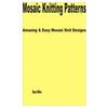 Mosaic Knitting Patterns: Amazing & Easy Mosaic Knit Designs - Paperback