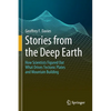 Stories from the Deep Earth: How Scientists Figured Out What Drives Tectonic Plates and Mountain Building - Paperback