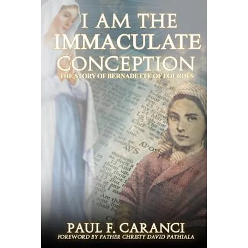 I Am the Immaculate Conception: The Story of Bernadette of Lourdes - Paperback