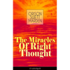 The Miracles of Right Thought (Unabridged): Unlock the Forces Within Yourself: How to Strangle Every Idea of Deficiency, Imperfection or Inferiority - - Paperback