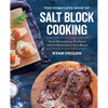 The Complete Book of Salt Block Cooking: Cook Everything You Love with a Himalayan Salt Block - Paperback