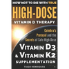 How Not To Die With True High-Dose Vitamin D Therapy: Coimbra's Protocol and the Secrets of Safe High-Dose Vitamin D3 and Vitamin K2 Supplementation - Paperback