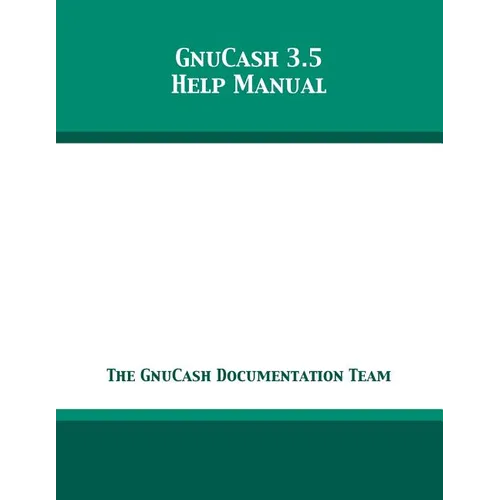 GnuCash 3.5 Help Manual - Paperback