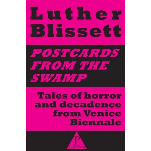 Postcards from the swamp: Tales of horror and decadence from Venice Biennale - Paperback