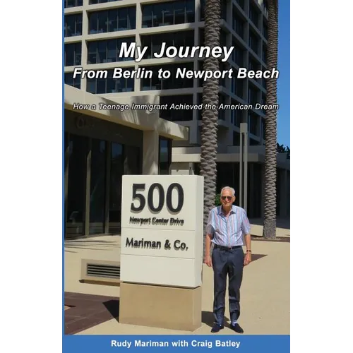 My Journey From Berlin to Newport: How a Teenage Immigrant Achieved the American Dream - Paperback