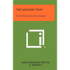 The Military Staff: Its History And Development - Hardcover