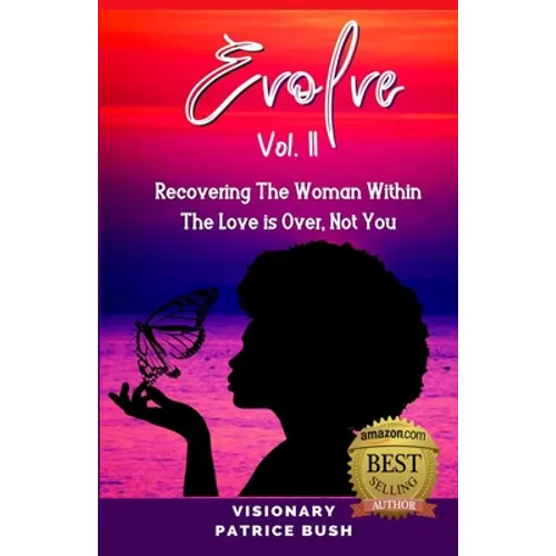 Evolve II: Recovering The Woman Within, The Love Is Over, Not You - Paperback