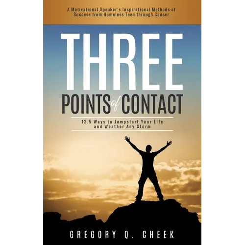 Three Points of Contact: 12.5 Ways to Jumpstart your Life and Weather Any Storm - Paperback