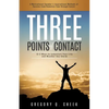 Three Points of Contact: 12.5 Ways to Jumpstart your Life and Weather Any Storm - Paperback