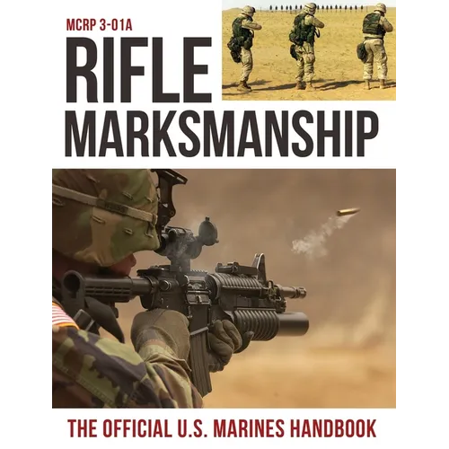 Rifle Marksmanship: US Marine Corps MCRP 3-01A - Paperback