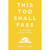This Too Shall Pass: Discovering Hope in Seasons of Suffering - Paperback