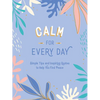 Calm for Every Day: Simple Tips and Inspiring Quotes to Help You Find Peace - Hardcover