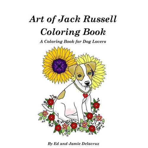 Art of Jack Russell Coloring Book: A Coloring Book for Dog Lovers - Paperback
