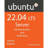 Ubuntu 22.04 LTS Server: Administration and Reference - Paperback