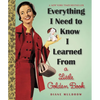 Everything I Need to Know I Learned from a Little Golden Book: An Inspirational Gift Book - Hardcover