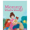 Mommy, What's Wrong? - Hardcover