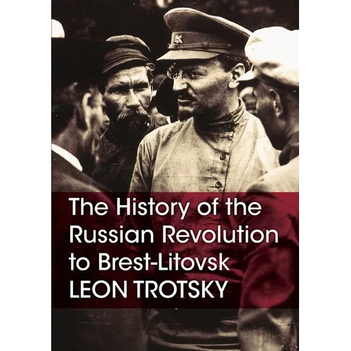 The History of the Russian Revolution to Brest-Litovsk - Paperback