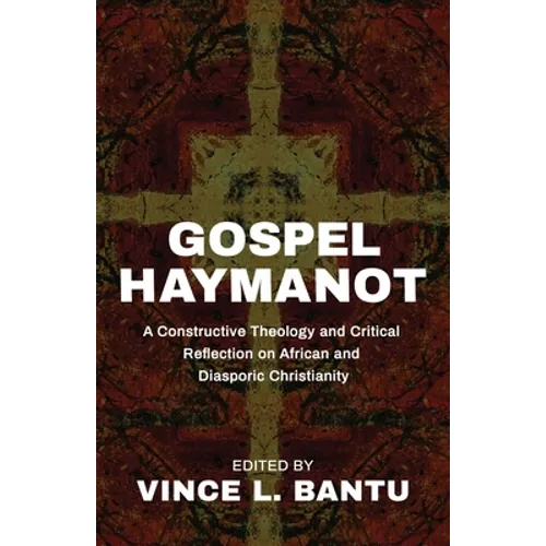 Gospel Haymanot: A Constructive Theology and Critical Reflection on African and Diasporic Christianity - Paperback