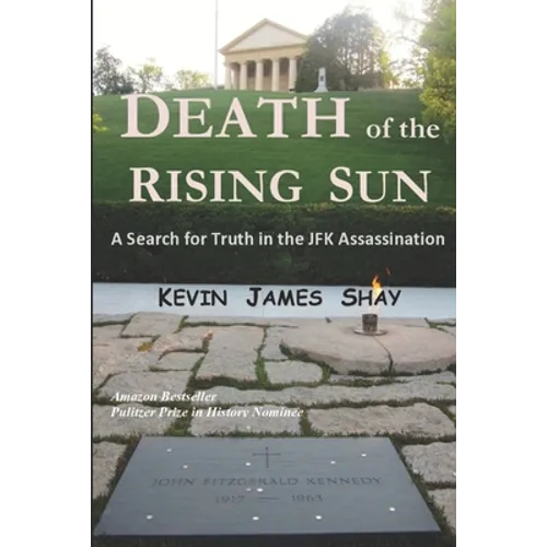 Death of the Rising Sun: A Search for Truth in the JFK Assassination - Paperback