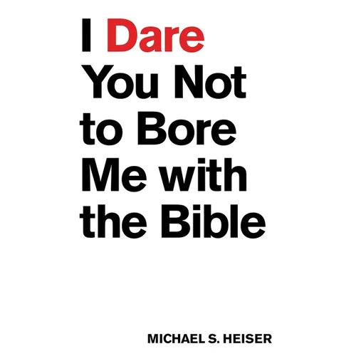 I Dare You Not to Bore Me with the Bible - Paperback