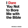 I Dare You Not to Bore Me with the Bible - Paperback