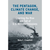 The Pentagon, Climate Change, and War: Charting the Rise and Fall of U.S. Military Emissions - Hardcover