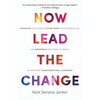 Now Lead The Change: Repurpose Your Career, Future-Proof Your Organization, and Regenerate Our Crisis-Hit World By Mastering Transformational Leadersh - Paperback