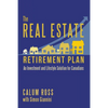 The Real Estate Retirement Plan: An Investment and Lifestyle Solution for Canadians - Paperback