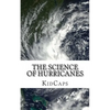 The Science of Hurricanes: Understanding Weather Just for Kids! - Paperback