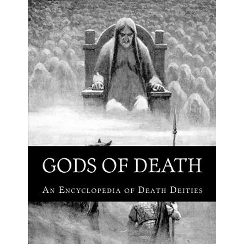 Gods of Death: An Encyclopedia of Death Deities - Paperback