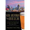 San Antonio Beer: Alamo City History by the Pint - Hardcover