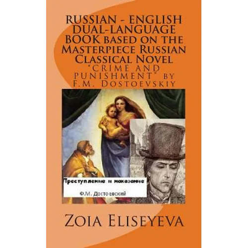 RUSSIAN - ENGLISH DUAL-LANGUAGE BOOK based on the Masterpiece Russian Classical Novel: "CRIME AND PUNISHMENT" by F.M. Dostoevskiy - Paperback