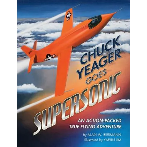 Chuck Yeager Goes Supersonic: An Action-Packed, True Flying Adventure - Paperback