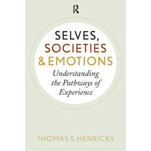 Selves, Societies, and Emotions: Understanding the Pathways of Experience - Paperback