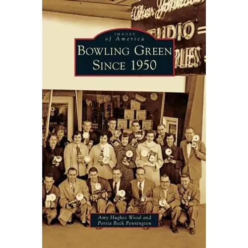 Bowling Green Since 1950 - Hardcover