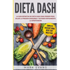 Dieta DASH: La guía definitiva de dieta DASH para perder peso, bajar la presión sanguínea y detener rápidamente la hipertensión (Spanish Edition) - Paperback