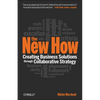 The New How [Paperback]: Creating Business Solutions Through Collaborative Strategy - Paperback