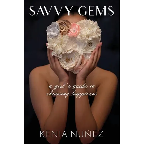 Savvy Gems: A Girl's Guide to Choosing Happiness - Paperback