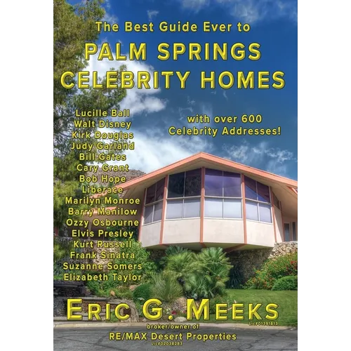 The Best Guide Ever to Palm Springs Celebrity Homes: Facts and Legends of the Village of Palm Springs - Hardcover