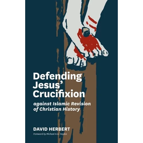 Defending Jesus' Crucifixion against Islamic Revision of Christian History - Paperback