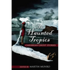 The Haunted Tropics: Caribbean Ghost Stories - Paperback