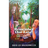 Remember Our Love!: A Family Journey of Forgiveness and Faith - Paperback