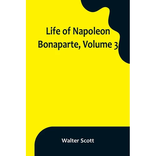 Life of Napoleon Bonaparte, Volume 3 - Paperback