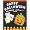 Happy Halloween Coloring And Activity Book: Cute & Fun Activities For Toddlers Ages 2-4 - Paperback