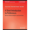 A Short Introduction to Preferences: Between AI and Social Choice - Paperback