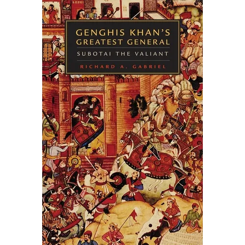 Genghis Khan's Greatest General: Subotai the Valiant - Paperback