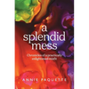 A Splendid Mess: Chronicles of a practically enlightened misfit - Paperback