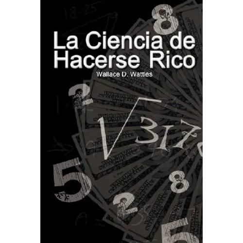 La Ciencia de Hacerse Rico (The Science of Getting Rich) - Paperback